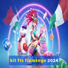 kit fts flamengo 2024